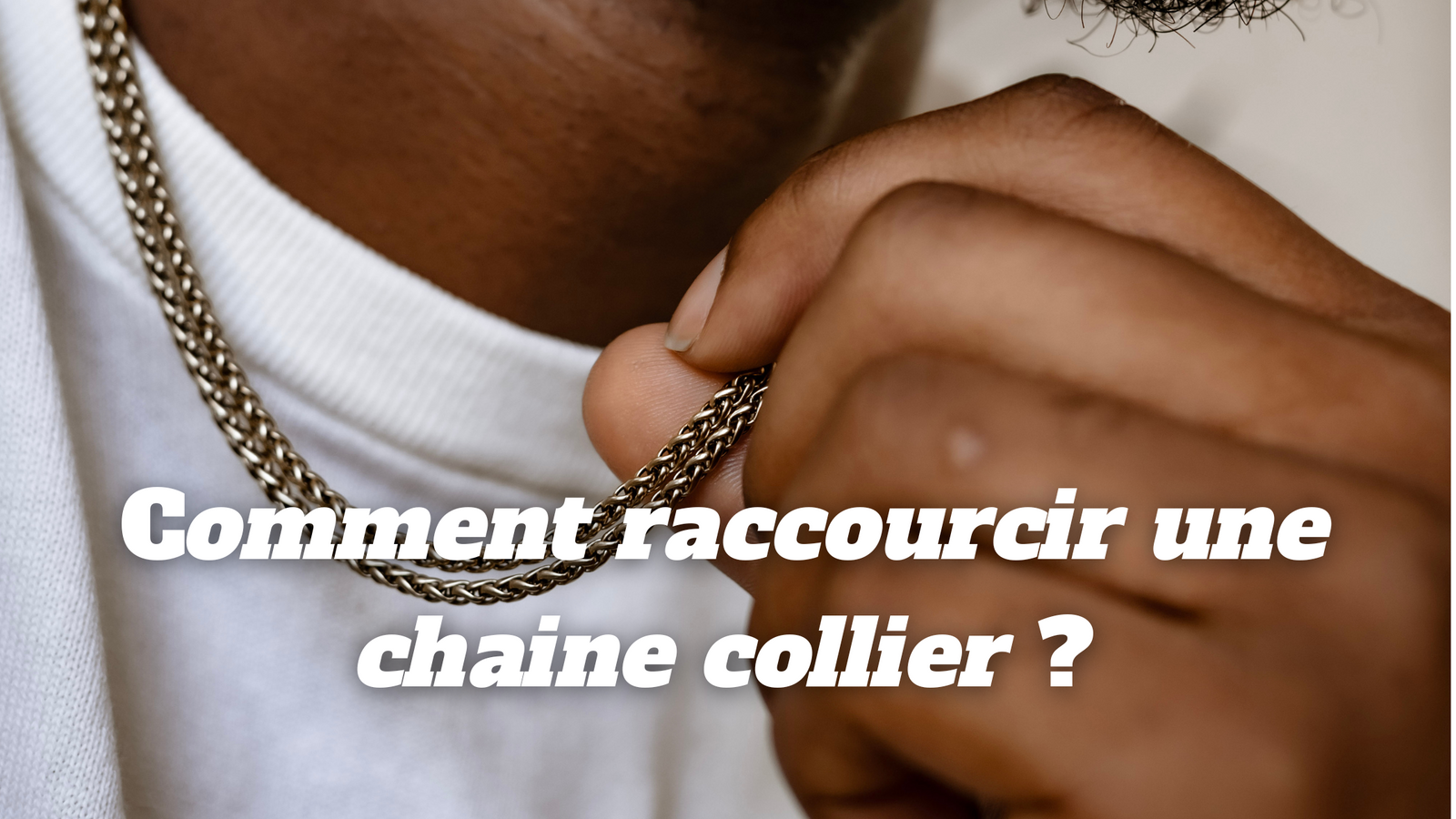comment raccourcir une chaine collier