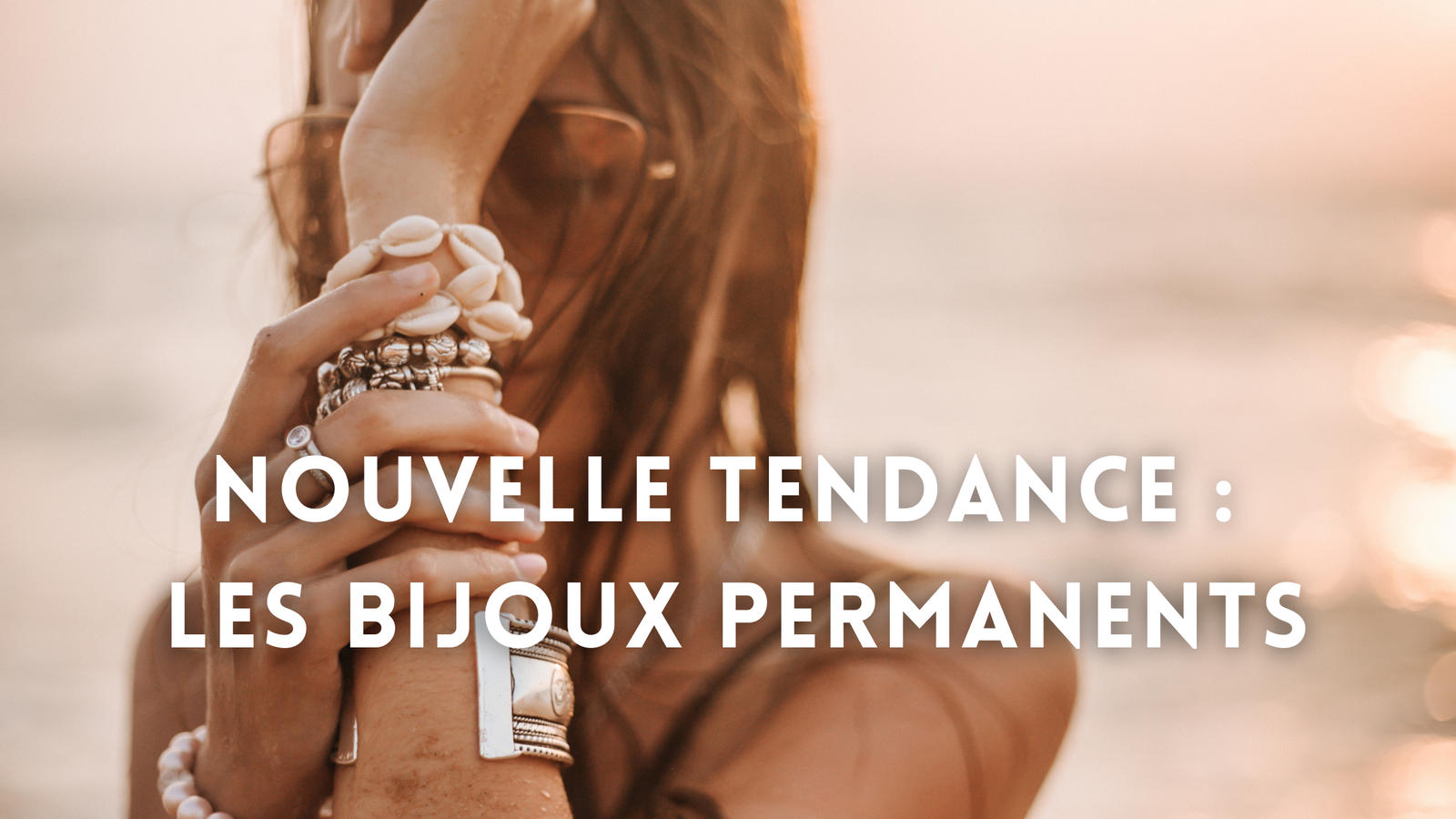 Nouvelle tendance : Les Bijoux Permanents
