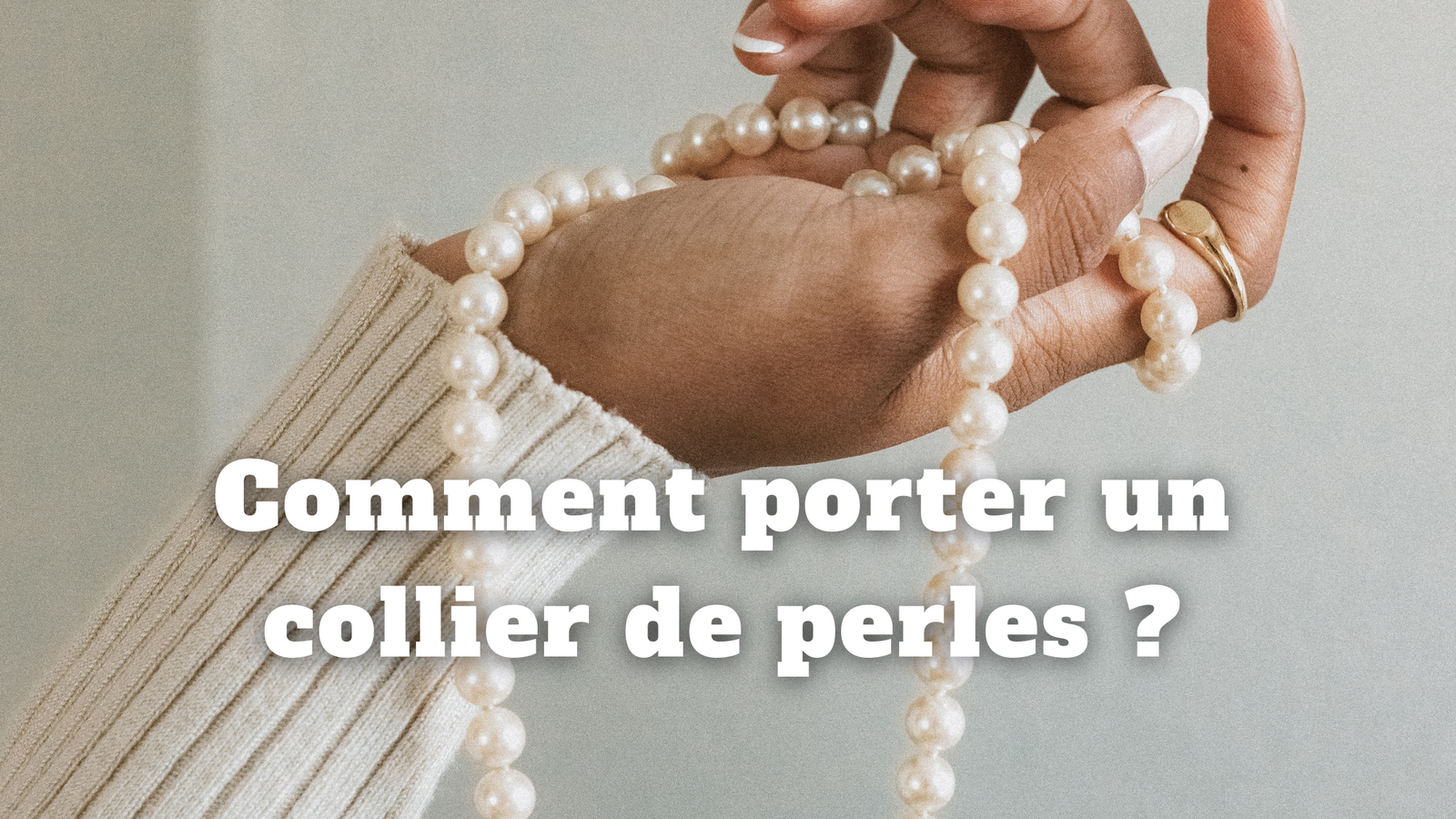 Comment porter un collier de perles ?